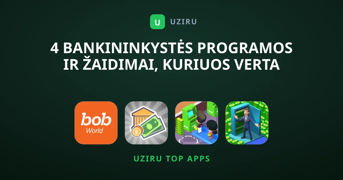 4 Bankininkystės Programos ir Žaidimai, Kuriuos Verta Išbandyti